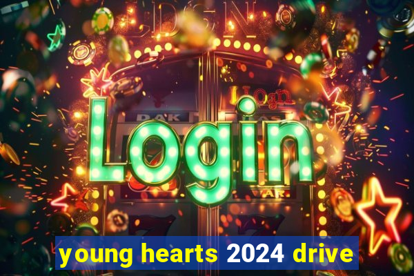 young hearts 2024 drive